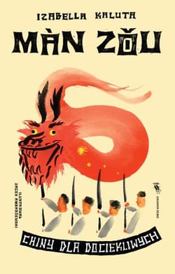 Man zou Chiny dla dociekliwych - Izabella Kaluta