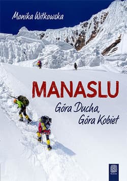 Manaslu. Góra Ducha, Góra Kobiet - ebook - Monika  Witkowska
