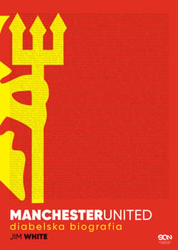 Manchester United Diabelska biografia - Jim White