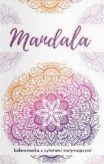Mandala. Kolorowanka z cytatami motywującymi... - Barbara Górnicka-Naszkiewicz
