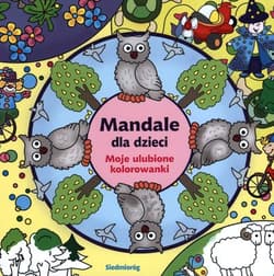 Mandale dla dzieci Moje ulubione kolorowanki - Opracowanie Zbiorowe