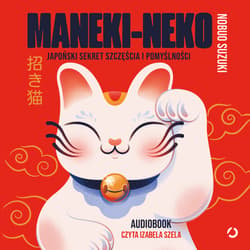 Maneki-neko. Japoński sekret szczęścia i pomyślności - audiobook - Nobuo Suzuki