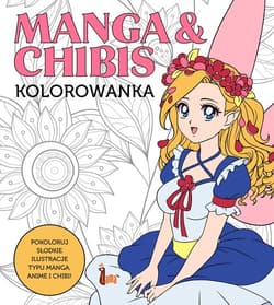Manga & Chibis Kolorowanka - Opracowanie Zbiorowe