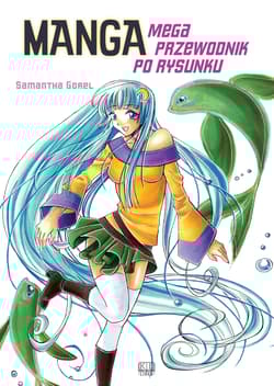 Manga. Mega przewodnik po rysunku - Samantha Gorel