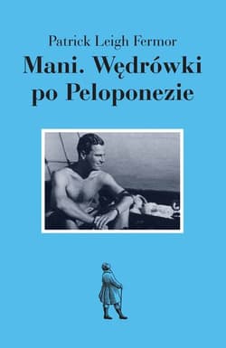 Mani Wędrówki po Peloponezie - Fermor Patrick Leigh