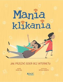 Mania klikania Jak przeżyć dzień bez Internetu - Richa Jha