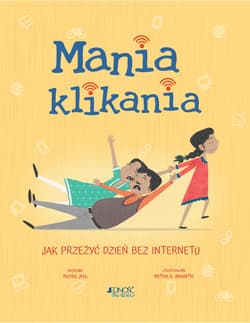 Mania klikania Jak przeżyć dzień bez Internetu - Richa Jha