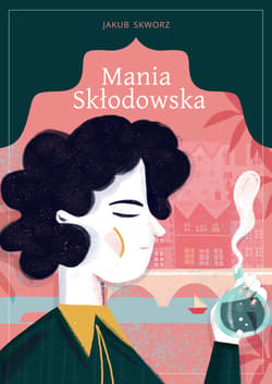 Mania Skłodowska - ebook - Jakub Skworz