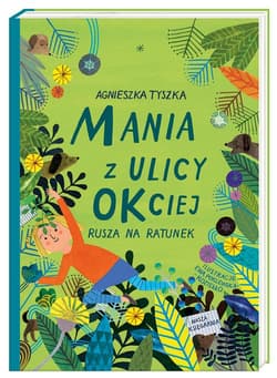 Mania z ulicy OKciej rusza na ratunek - Agnieszka Tyszka
