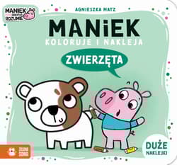 Maniek koloruje i nakleja. Zwierzęta - Agnieszka Matz