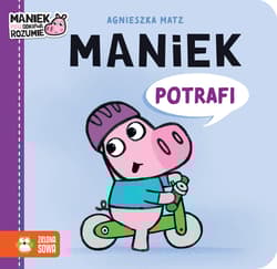 Maniek potrafi. Maniek - Agnieszka Matz