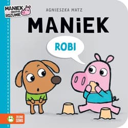 Maniek robi - Agnieszka Matz