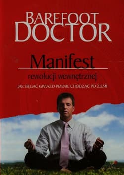Manifest rewolucji wewnętrznej Jak sięgać gwiazd pewnie chodząc po ziemi