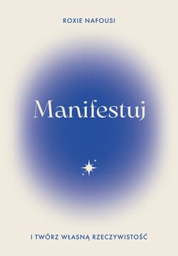 Manifestuj i twórz własną rzeczywistość - ebook