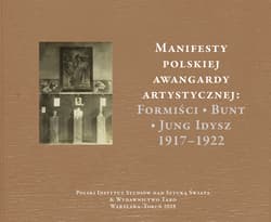 Manifesty polskiej awangardy artystycznej: Formiści - Bunt - Jung Idysz 1917-1922 - Geron Małgorzata