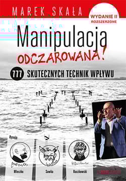 Manipulacja odczarowana 777 skutecznych technik wpływu - Marek Skała