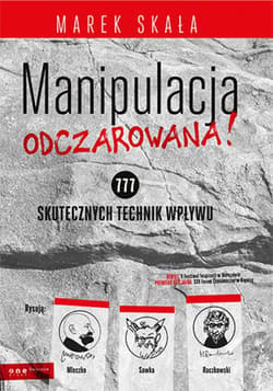 MANIPULACJA ODCZAROWANA! 777 skutecznych technik wpływu - ebook - Marek Skała