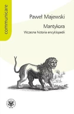 Mantykora Wczesna historia encyklopedii - Majewski Paweł