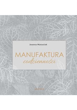 Manufaktura codzienności - ebook - Joanna Matusiak
