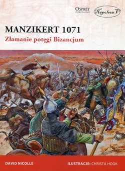 Manzikert 1071 Złamanie potęgi Bizancjum - David Nicolle