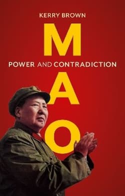 Mao. Power and Contradiction - Kerry Brown