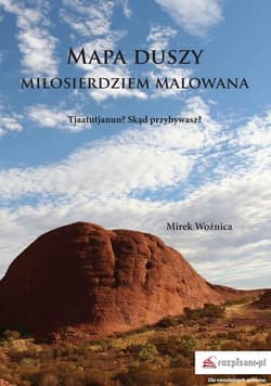 Mapa duszy miłosierdziem malowana Tjaatutjanun? Skąd przybywasz?