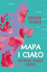Mapa i Ciało. Niezwykłe podróże lekarza - Jonathan Reisman