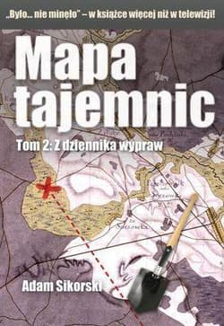 Mapa tajemnic 2 Z dziennika wypraw - Adam Sikorski