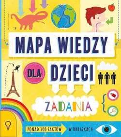 Mapa wiedzy dla dzieci 100 faktów w obrazkach - zadania