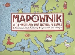 Mapownik, czyli praktyczny kurs mazania po mapach - Aleksandra Mizielińska, Daniel Mizieliński