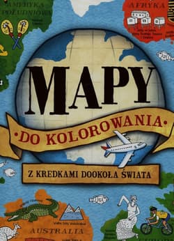 Mapy do kolorowania. Z kredkami dookoła świata - Opracowanie Zbiorowe