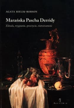 Marańska Pascha Derridy Zdrada, wygnanie, przeżycie, nietożsamość