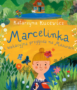 Marcelinka i wakacyjna przygoda na Mazurach - Kucewicz Katarzyna