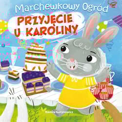 Marchewkowy ogród. Przyjęcie u Karoliny - Kamila Gurynowicz
