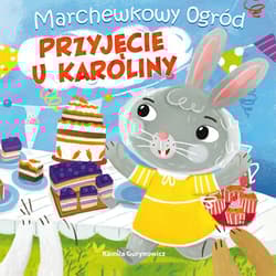 Marchewkowy ogród. Przyjęcie u Karoliny - Kamila Gurynowicz