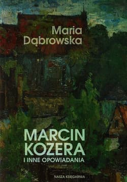 Marcin Kozera i inne opowiadania - Dąbrowska Maria