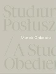 Marek Chlanda. Studium posłuszeństwa - Magdalena Kownacka, Anna Saciuk-Gąsowska