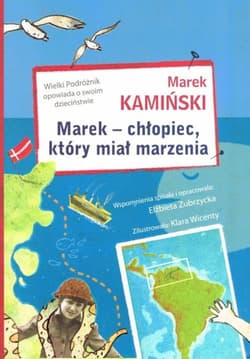 Marek - chłopiec, który miał marzenia Wielki Podróżnik opowiada o swoim dzieciństwie