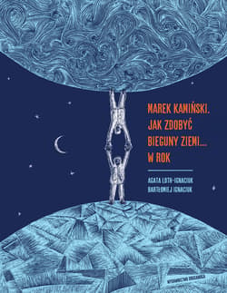 Marek Kamiński. Jak zdobyć bieguny Ziemi... w rok wyd. 2026 - Agata Loth-Ignaciuk