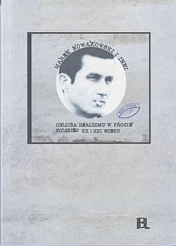 Marek Nowakowski i inni Oblicza realizmu w prozie polskiej XX i XXI wieku