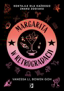 Margarita w retrogradacji Koktajle dla każdego znaku zodiaku - Li Vanessa, Goh Bowen