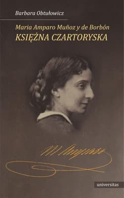 Maria Amparo Munoz y de Borbón księżna Czartoryska - Barbara Obtułowicz