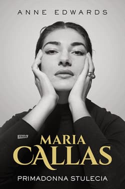 Maria Callas. Primadonna stulecia - Anne Edwards