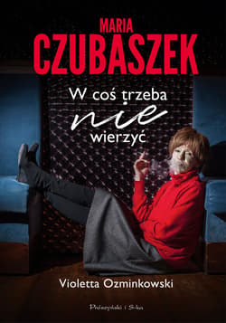 Maria Czubaszek. W coś trzeba nie wierzyć - ebook - Violetta Ozminkowski