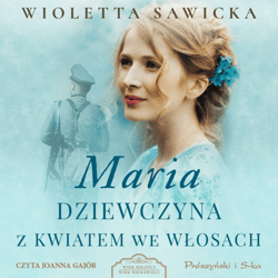Maria. Dziewczyna z kwiatem we włosach - audiobook - Wioletta Sawicka