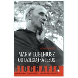 Maria Eugeniusz od Dzieciątka Jezus Biografia - Guy Gaucher