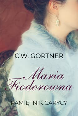 Maria Fiodorowna Pamiętnik carycy