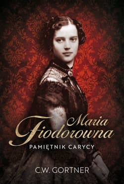 Maria Fiodorowna. Pamiętnik carycy - C. W. Gortner