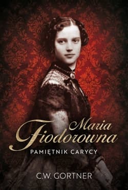 Maria Fiodorowna. Pamiętnik carycy - C. W. Gortner, Christopher Gortner