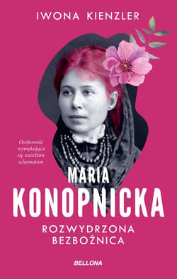 Maria Konopnicka Rozwydrzona bezbożnica - Iwona Kienzler